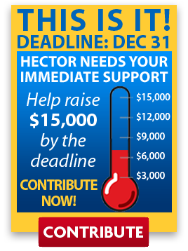 This Is It! Deadline: Dec 31. Hector Needs Your Immediate Support.