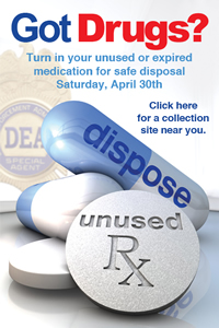 Got Drugs? Turn in your unused or expired medication for safe disposal Saturday, April 30.  Click here for a collection site near  you.