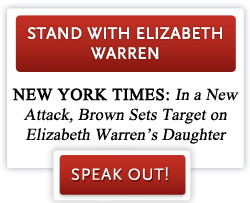 Stand with Elizabeth Warren and speak out against Scott Brown. 