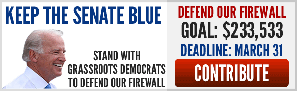 Keep the senate blue. Stand with grassroots Democrats to defend our firewall. Goal: $233,533 Deadline: March 31. Contribute