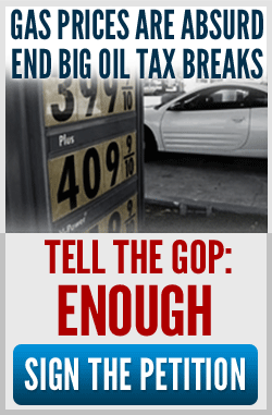 Gas prices are absurd. End Big Oil tax breaks. Tell the GOP: ENOUGH. Sign the petition